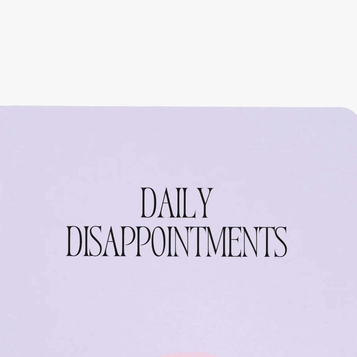 Notizheft „Daily Disappointments“