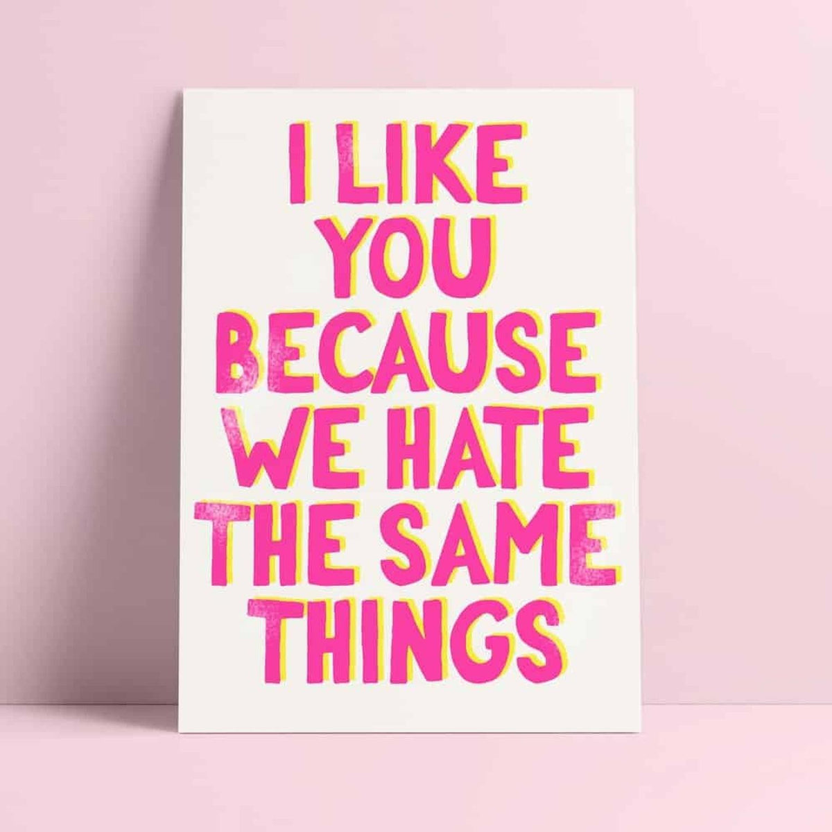 Karte I like you because we hate the same things